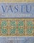 Vastu: How to Activate the Transcendental Magic Hidden in Your Home and Workspace