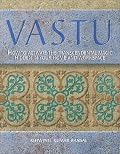 Vastu: How to Activate the Transcendental Magic Hidden in Your Home and Workspace