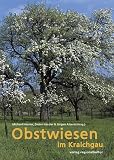 Obstwiesen im Kraichgau. Eine kleine - und Kulurgeschichte der Obstwiesen