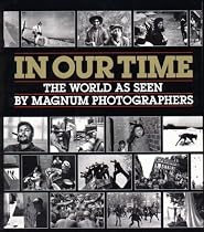 In Our Time: The World as Seen by Magnum Photographers (Open Market Edition)