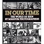 In Our Time: The World as Seen by Magnum Photographers (Open Market Edition)