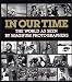 In Our Time: The World As Seen by Magnum Photographers by William Manchester