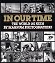 In Our Time: The World as Seen by Magnum Photographers (Open Market Edition)