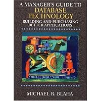 A Manager's Guide to Database Technology: Building and Purchasing Better Applications
