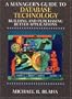 A Manager's Guide to Database Technology: Building and Purchasing Better Applications