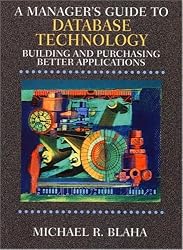 A Manager's Guide to Database Technology: Building and Purchasing Better Applications