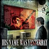 His Name Was Yesterday
