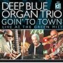 Deep Blue Organ Trio   Goin' to Town  Live at the Green Mill