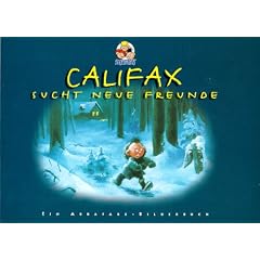 Califax sucht neue Freunde. Ein Abrafaxe- Bilderbuch