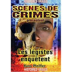 Les l�gistes enqu�tent : Des meurtres r�solus sur la table d'autopsie gr�ce � la m�decine l�gale et la science
