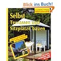 Selbst Terrassen und Sitzpl�tze bauen: Schritt f�r Schritt richtig gemacht