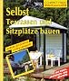 Selbst Terrassen und Sitzpl�tze bauen: Schritt f�r Schritt richtig gemacht