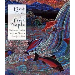 First Fish, First People: Salmon Tales of the North Pacific Rim