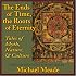 The Ends of Time, the Roots of Eternity