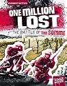 One Million Lost: The Battle of the Somme (Edge Books: Bloodiest Battles)