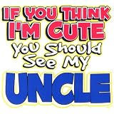 Toddler Gildan T-Shirt : If You Think Im Cute You Should See My Uncle - for Niece or Nephew