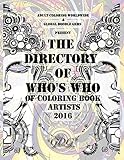 The Directory Of Who's Who of Coloring Book Artists 2016: Adult Coloring Book Artist Directory (Volume 1)