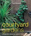 Courtyard Gardens: Imaginative Ideas for Outdoor Living