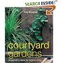 Courtyard Gardens: Imaginative Ideas for Outdoor Living