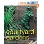 Courtyard Gardens: Imaginative Ideas for Outdoor Living