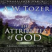 Attributes of God, Volume 1: A Journey Into the Father's Heart | [A. W. Tozer]