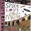 Space Love & Bullfighting