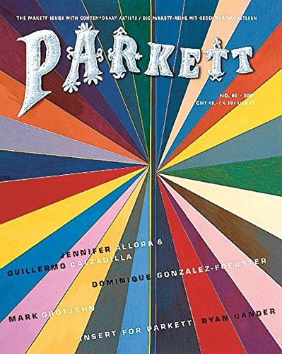 Parkett No. 80: Dominique Gonzalez-Foerster, Mark Grotjahn, and Allora & Calzadilla (Parkett) (English and German Edition)