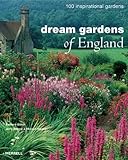 Dream Gardens of England: 100 Inspirational Gardens