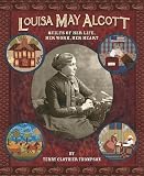 Louisa May Alcott: Quilts of Her Life, He Work, Her Heart
