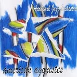 Aardvark Jazz Orchestra -  American Agonistes