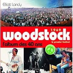 1969 Woodstock, le premier festival : L'album des 40 ans