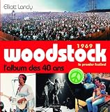 1969 Woodstock, le premier festival : L'album des 40 ans