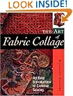 The Art of Fabric Collage: An Easy Introduction to Creative Sewing