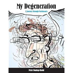 My Degeneration: A Journey Through Parkinson's (Graphic Medicine)