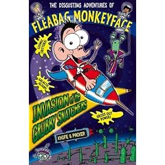 Invasion of the Grubby Snatchers (The Disgusting Adventures of Fleabag Monkeyface - book 4)