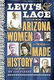 Levis and Lace: Arizona Women Who Made History