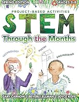 STEM Through the Months - Spring Edition: for Budding Scientists, Engineers, Mathematicians, Makers and Poets