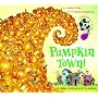 Pumpkin Town!: (Or, Nothing Is Better and Worse Than Pumpkins)
