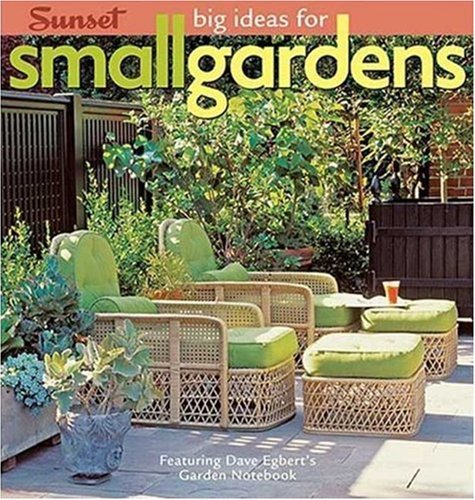 Big Ideas for Small Gardens: Featuring Dave Egbert's Garden Notebook 