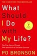 What Should I Do with My Life?: The True Story of People Who Answered the Ultimate Question