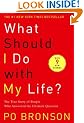 What Should I Do with My Life?: The True Story of People Who Answered the Ultimate Question