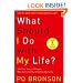 What Should I Do with My Life?: The True Story of People Who Answered the Ultimate Question