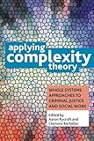 Applying complexity theory : whole systems approaches to criminal justice and social work