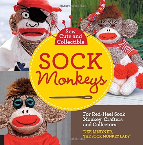 Sew Cute and Collectible Sock Monkeys: For Red-Heel Sock Monkey Crafters and Collectors, by Dee Lindner