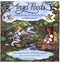 Angel Foods: Healthy Recipes for Heavenly Bodies