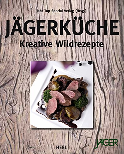 Jägerküche: Kreative Wildrezepte (German Edition)