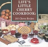 Lifes Little Cherry Cookbook: 101 Cherry Recipes