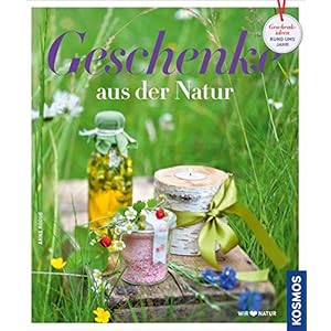 Geschenke aus der Natur: selbst gemacht