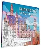 Fantastic Structures: A Coloring Book of Amazing Buildings Real and Imagined
