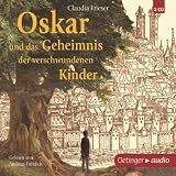 Oskar und das Geheimnis der verschwundenen Kinder: Autorisierte Lesefassung